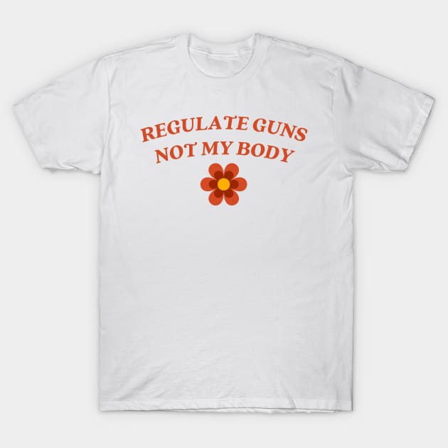 regulate guns not my body T-Shirt by little-axii